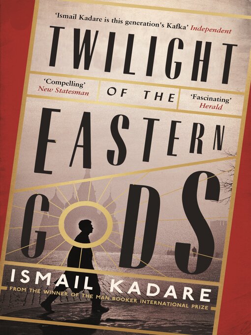 Title details for Twilight of the Eastern Gods by Ismail Kadare - Wait list